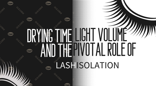 Drying Time, Light Volume, and the Pivotal Role of Lash Isolation