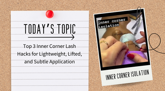 Top 3 Inner Corner Lash Hacks for Lightweight, Lifted, and Subtle Application