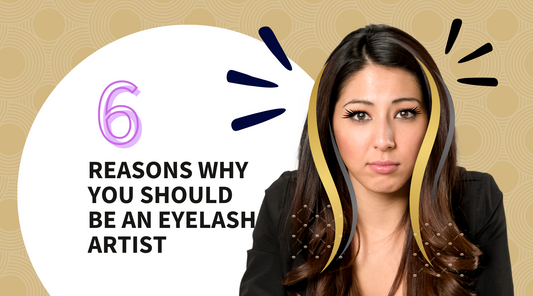 6 reasons why you should be an eyelash artist