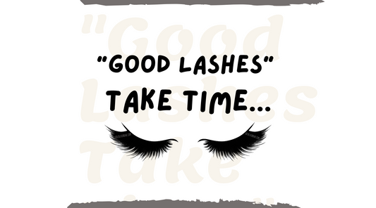 Good Lashes Take Time: Why Quality Matters in Lash Extensions