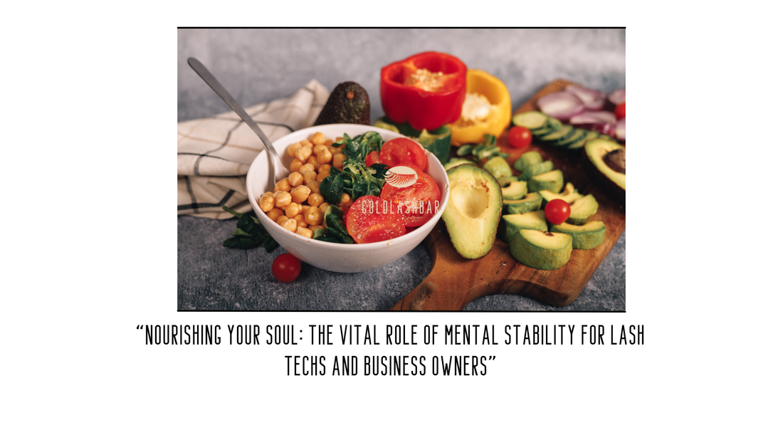 Nourishing Your Soul: The Vital Role of Mental Stability for Lash Techs and Business Owners