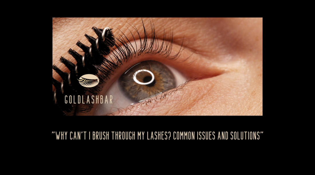 "Why Can't I Brush Through My Lashes? Common Issues and Solutions"