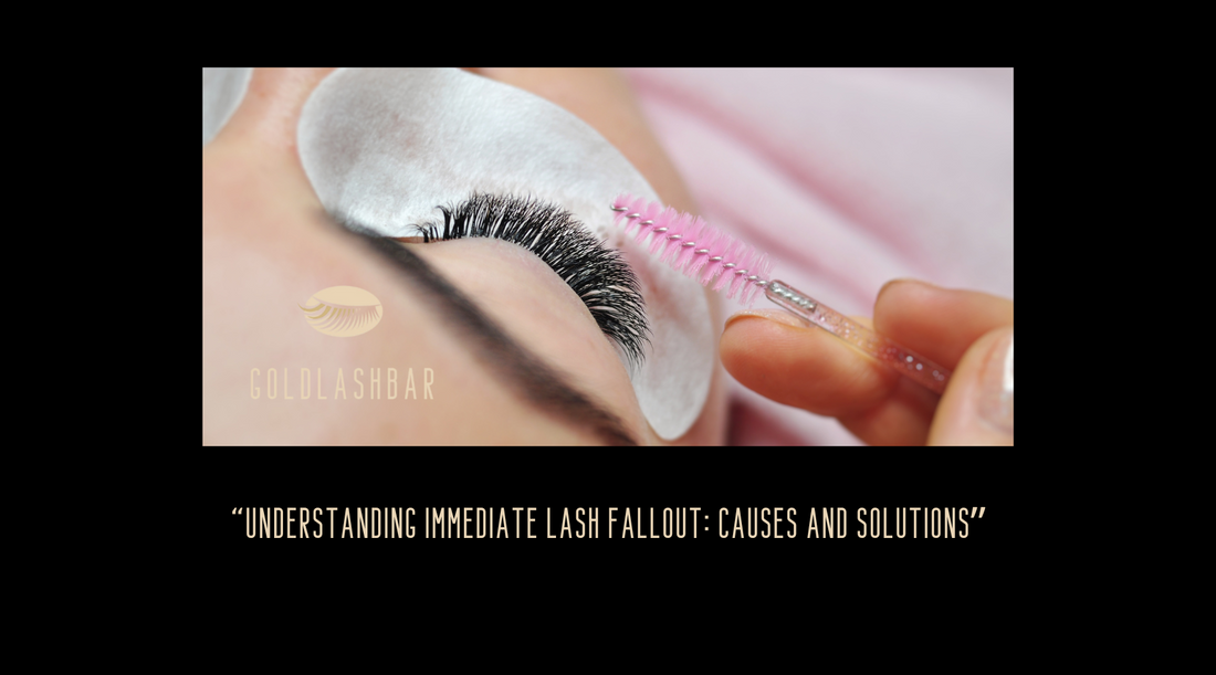 Understanding Immediate Lash Fallout: Causes and Solutions