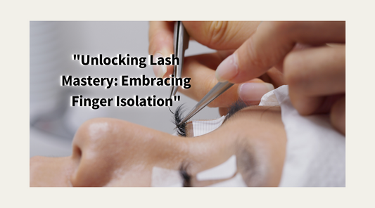 "Unlocking Lash Mastery: Embracing Finger Isolation"
