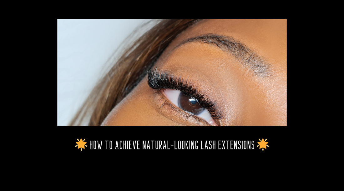 How to Achieve Natural-Looking Lash Extensions