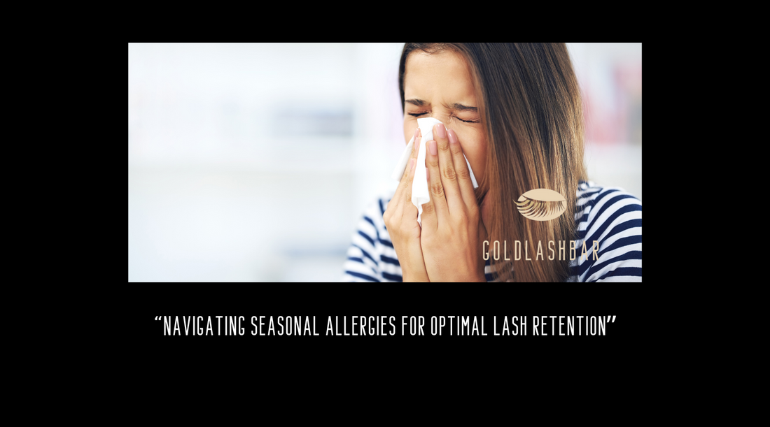 Navigating Seasonal Allergies for Optimal Lash Retention