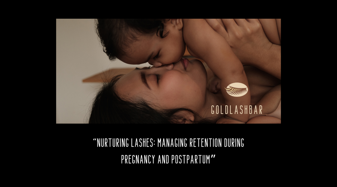 Nurturing Lashes: Managing Retention During Pregnancy and Postpartum