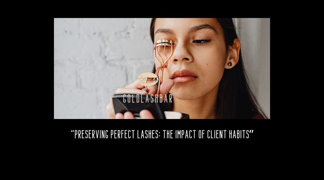 Preserving Perfect Lashes: The Impact of Client Habits