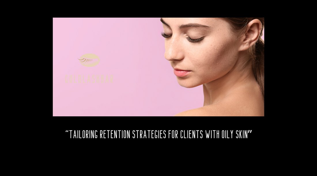 Tailoring Retention Strategies for Clients with Oily Skin