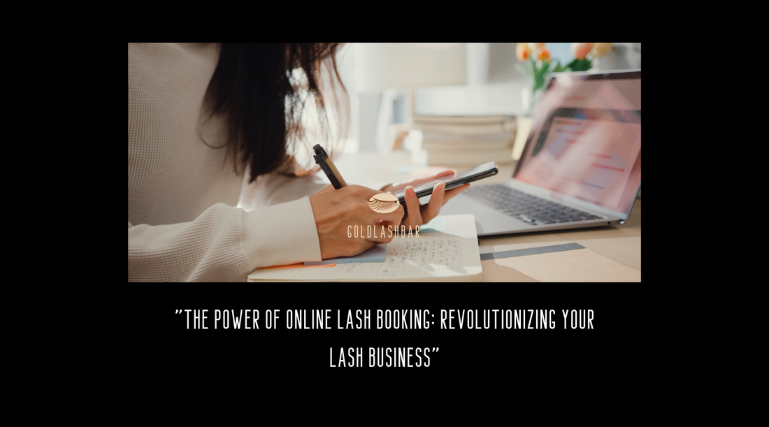 "The Power of Online Lash Booking: Revolutionizing Your Lash Business"